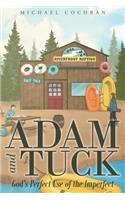 Adam and Tuck: God's Perfect Use of the Imperfect