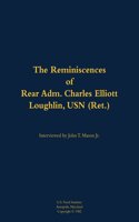 The Reminiscences of Rear Adm. Charles Elliott Loughlin, USN (Ret): 1910-1989