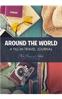 Around the World - A Fill-in Travel Journal