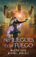 No juegues con fuego