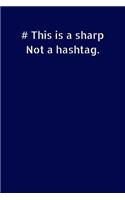 This is a Sharp Not A Hashtag