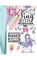 13 And I Sing With Mermaids Ride With Unicorns & Dance With Fairies