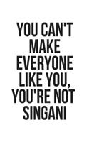 You Can't Make Everyone Like You, You're Not Singani