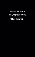 Trust Me, I'm a Systems Analyst: Dot Grid Notebook - 6 x 9 inches, 110 Pages - Tailored, Professional IT, Office Softcover Journal