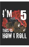 i'm 5 This is How I Roll: 5th birthday Monster Truck lovers Notebook, blank lined journal for who loves monster trucks