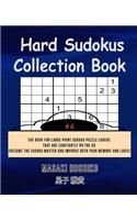Hard Sudokus Collection Book #4: The Book For Large Print Sudoku Puzzle Lovers That Are Constantly On The Go (Become The Sudoku Master And Improve Both Your Memory And Logic)