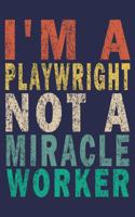 I'm A Playwright Not A Miracle Worker