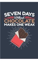 Seven Days Without Chocolate Makes One Weak: Chocolate Journal, Blank Paperback Notebook for Chocolate Lovers, 150 pages, college ruled