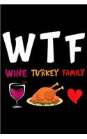 WTF Wine Turkey Family: Thanksgiving Day WTF Wine Turkey Family Happy Hello Fall Journal/Notebook Blank Lined Ruled 6x9 100 Pages