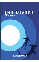 The Divers Game Logbook: Scuba Diving Log Book for Beginners and Experienced Divers - Diver's Log Book Journal for Training, Certification and Leisure