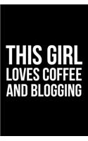 This Girl Loves Coffee and Blogging: 6x9 Lined Composition Notebook Blogger Gift for Women