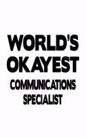 World's Okayest Communications Specialist: Unique Communications Specialist Notebook, Journal Gift, Diary, Doodle Gift or Notebook - 6 x 9 Compact Size- 109 Blank Lined Pages