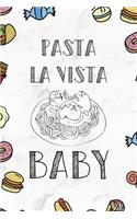 Pasta La Vista Baby.: Notebook Journal Composition Blank Lined Diary Notepad 120 Pages Paperback Marmol Food Stickers Food Lover