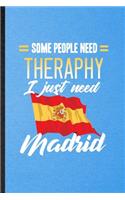 Some People Need Therapy I Just Need Madrid