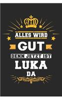 Alles wird gut denn jetzt ist Luka da