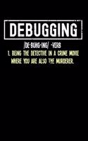 Debugging: 120 Pages I 6x9 I Weekly Planner With Notices I Funny Software Engineering, Coder & Hacker Gifts
