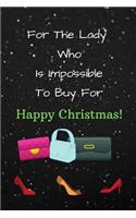 Journal For The Lady Who Is Impossible To Buy For