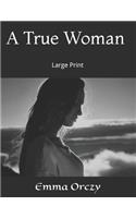 A True Woman: Large Print