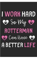 I Work Hard So My Rotterman Can Have A Better Life: Lined Journal, 120 Pages, 6 x 9, Rotterman Dog Gift Idea, Black Matte Finish (I Work Hard So My Rotterman Can Have A Better Life Journal)