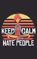 Keep Calm And Hate People: Yoga Meditation Notebook Blank Line Family Journal Lined with Lines 6x9 120 Pages Checklist Record Book Take Notes Yoga Namaste Planner Paper Christ