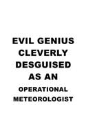 Evil Genius Cleverly Desguised As An Operational Meteorologist