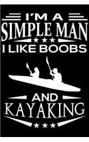 I'm A Simple Man I Like Boobs And Kayaking