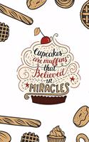 Cupcakes are Muffins that Believed in Miracles: Blank Recipe Journal to Write in for Women