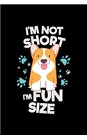 Dog Notebook Corgi I'm Not Short I'm Fun Size