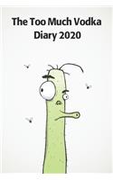 The Too Much Vodka Diary 2020: Funny full year 2020 185 page diary journal notebook for Vodka lovers