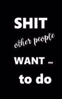 2020 Daily Planner Funny Saying Shit Other People Want Me To Do 388 Pages: 2020 Planners Calendars Organizers Datebooks Appointment Books Agendas