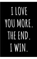 I Love You More The End I Win