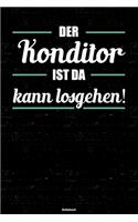 Der Konditor ist da kann losgehen! Notizbuch: Konditor Journal DIN A5 liniert 120 Seiten Geschenk
