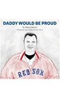 Daddy Would be Proud!