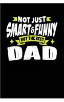 Not Just Smart & Funny But The Best Dad: Blank Lined Notebook Journal