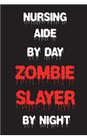 Nursing Aide By Day Zombie Slayer By Night