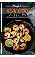 Complete Seafood Recipes Book: How to Guide for Making Seafood