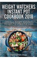 Weight Watchers Instant Pot Cookbook 2018: Delicious Weight Watchers Recipes for Rapid Fat Loss