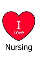 I Love Nursing: Large White Notebook/Journal for Writing 100 Pages, Nurses Gift for Women and Men