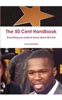 The 50 Cent Handbook - Everything You Need to Know about 50 Cent
