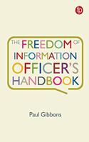 The Freedom of Information Officer's Handbook