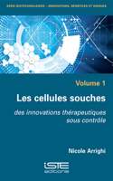 Cellules Souches, Les: Des innovations therapeutiques sous controle