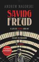 Saving Freud A Life In Vienna And An Escape To Freedom In London