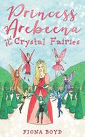 Princess Arebeena: and the Crystal Fairies