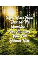 Keep Your Face Toward the Sunshine - And Shadows Will Fall Behind You: Journal to Write in 110 Numbered Blank & Lined Pages 8.5 X 11 Notebook Diary Composition Book with Inspirational Quote by Walt Whitman