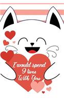 I Would Spend 9 Lives with You: Cute Cat Hugging Big Love Heart Valentine's Day Gift Notepad 6x9 115 Page Bullet Dot Grid Journal