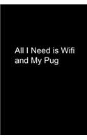 All I Need Is Wifi and My Pug