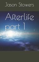 Afterlife Part 1: (1 Afterlife)