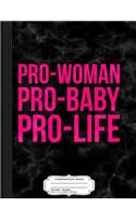 Pro-Woman Pro-Baby Pro-Life Composition Notebook