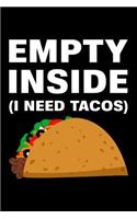 Empty Inside I Need Tacos