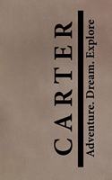 Carter Adventure Dream Explore: Personalized Journals for Travelers